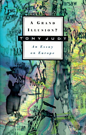 just a grand illusion an essay on europe just a grand illusion an essay on europe