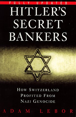 Hitlers Secret Bankers Adam LeBor Hitlers Secret Bankers Adam LeBor