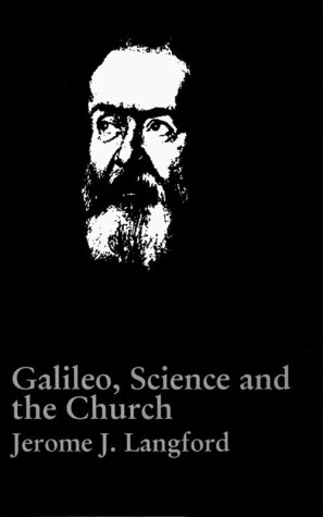 a review of jerome j langfords galileo science and the church a review of jerome j langfords galileo science and the church