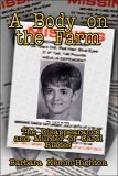 A Body on the Farm: The Disappearance and Murder of Carol Blades Barbara Kemm-Highton A Body on the Farm: The Disappearance and Murder of Carol Blades Barbara Kemm-Highton