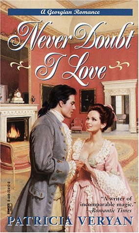 Never Doubt I Love (The Tales of the Jewelled Men, #5) Patricia Veryan Never Doubt I Love (The Tales of the Jewelled Men, #5) Patricia Veryan