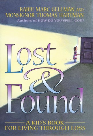 Lost & Found: A Kids Book for Living Through Loss Marc Gellman Lost & Found: A Kids Book for Living Through Loss Marc Gellman