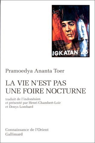La vie nest pas une foire nocturne Pramoedya Ananta Toer La vie nest pas une foire nocturne Pramoedya Ananta Toer