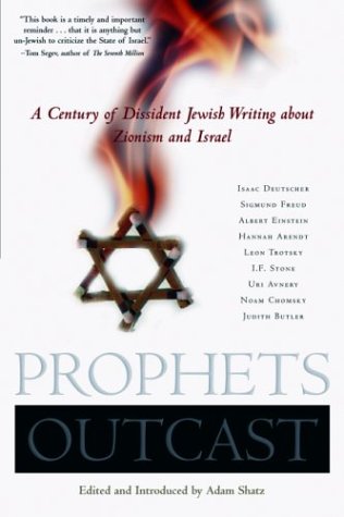 Prophets Outcast: A Century of Dissident Jewish Writing about Zionism and Israel Adam Shatz Prophets Outcast: A Century of Dissident Jewish Writing about Zionism and Israel Adam Shatz