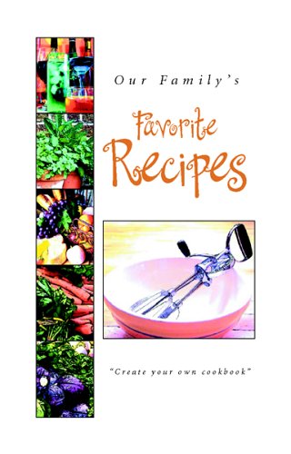 Our Familys Favorite Recipes: A Create-Your-Own Cookbook Laura Tappero Our Familys Favorite Recipes: A Create-Your-Own Cookbook Laura Tappero