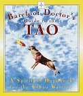 Barefoot Doctor's Guide to the Tao: A Spiritual Handbook for the Urban Warrior
