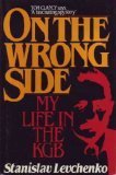 On the Wrong Side: My Life in the KGB Stan Levchenko On the Wrong Side: My Life in the KGB Stan Levchenko