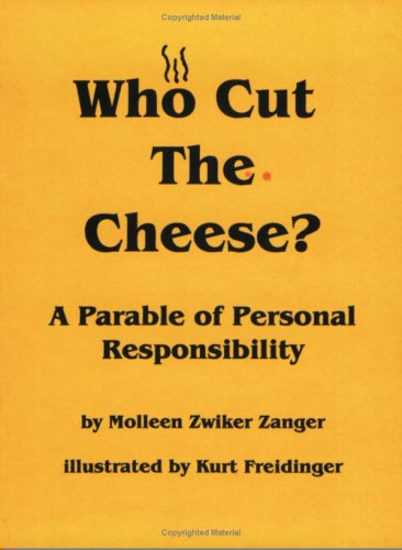 who cut the cheese? a parable of personal responsibility