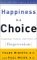 Happiness is a Choice: Symptoms, Causes, and Cures of Depression
