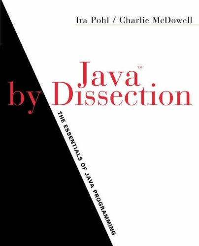 Java by Dissection: The Essentials of Java Programming [With On to C Book]