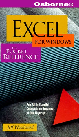 Excel for Windows: The Pocket Reference/Covers Excel 5 for Windows (Pocket Reference Jeff Woodward Excel for Windows: The Pocket Reference/Covers Excel 5 for Windows (Pocket Reference Jeff Woodward