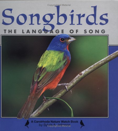Songbirds: The Language of Song Sylvia A. Johnson Songbirds: The Language of Song Sylvia A. Johnson
