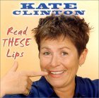 Read These Lips Kate Clinton Read These Lips Kate Clinton