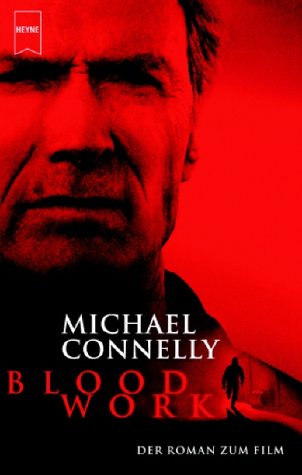 Blood Work. Roman Zum Film Michael Connelly Blood Work. Roman Zum Film Michael Connelly