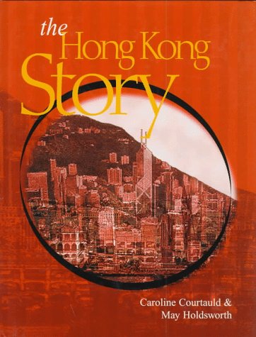 The Hong Kong Story Caroline Courtauld The Hong Kong Story Caroline Courtauld