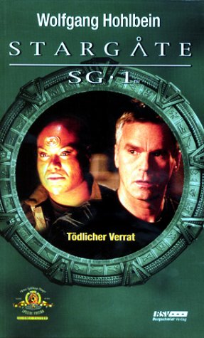Tödlicher Verrat (Stargate SG 1, #6) Wolfgang Hohlbein Tödlicher Verrat (Stargate SG 1, #6) Wolfgang Hohlbein