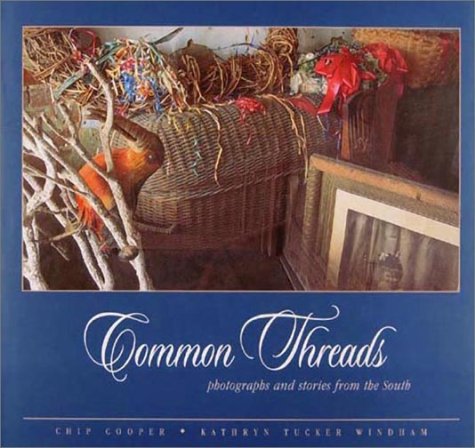 Common Threads: Photographs and Stories From The South (no) Chip Cooper Common Threads: Photographs and Stories From The South (no) Chip Cooper