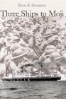 THREE SHIPS TO MOJI Felix E. Goodson THREE SHIPS TO MOJI Felix E. Goodson