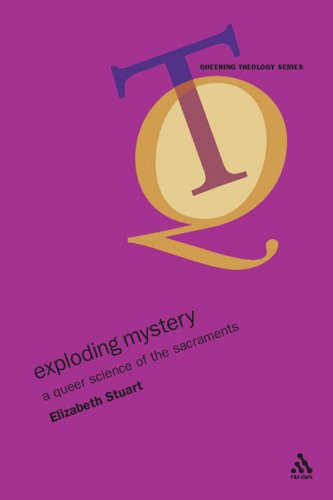 Exploding Mystery: A Queer Science Of The Sacraments Elizabeth Stuart Exploding Mystery: A Queer Science Of The Sacraments Elizabeth Stuart