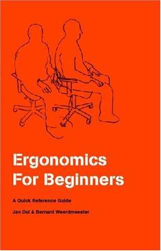 Ergonomics For Beginners: A Quick Reference Guide Jan Dul Ergonomics For Beginners: A Quick Reference Guide Jan Dul