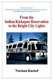 From the Indian Kickapoo Reservation to the Bright City Lights Norman Kneisel From the Indian Kickapoo Reservation to the Bright City Lights Norman Kneisel