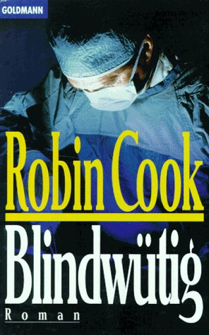 Blindwütig (Jack Stapleton & Laurie Montgomery, #1) Robin Cook Blindwütig (Jack Stapleton & Laurie Montgomery, #1) Robin Cook