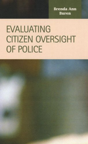 Evaluating Citizen Oversight Of Police Brenda A. Buren Evaluating Citizen Oversight Of Police Brenda A. Buren