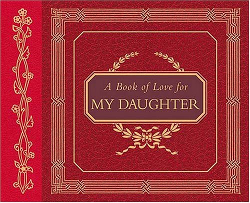 A Book of Love for My Daughter H. Jackson Brown Jr. A Book of Love for My Daughter H. Jackson Brown Jr.