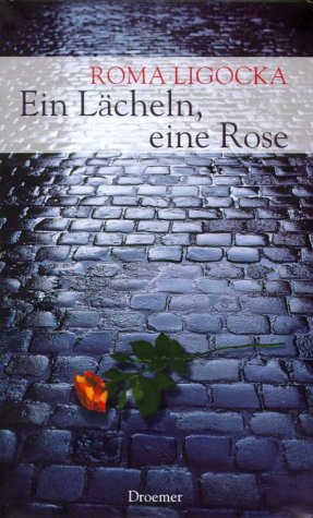 Ein Lächeln, eine Rose. Roma Ligocka Ein Lächeln, eine Rose. Roma Ligocka