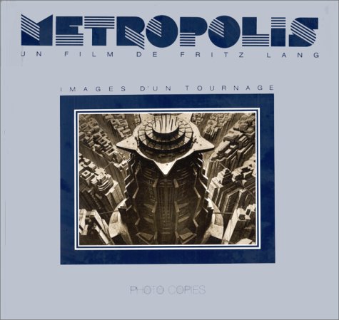 Metropolis Fritz Lang Metropolis Fritz Lang