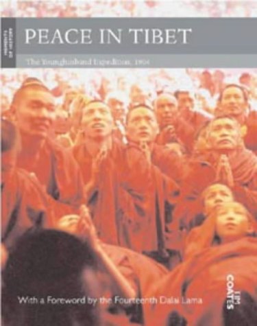 Peace in Tibet: The Younghusband Expedition, 1904 Tim Coates Peace in Tibet: The Younghusband Expedition, 1904 Tim Coates