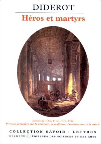 Héros et martyrs: Salons de 1769, 1771, 1775, 1781 Denis Diderot Héros et martyrs: Salons de 1769, 1771, 1775, 1781 Denis Diderot