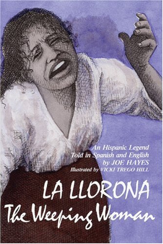 la llorona: the weeping woman: an hispanic legend told in