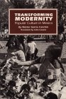 Transforming Modernity: Popular Culture In Mexico Néstor García Canclini Transforming Modernity: Popular Culture In Mexico Néstor García Canclini