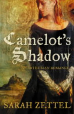Camelots Shadow (The Paths to Camelot, #1) Sarah Zettel Camelots Shadow (The Paths to Camelot, #1) Sarah Zettel