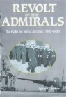 Revolt of the Admirals: The Fight for Naval Aviation, 1945-1950