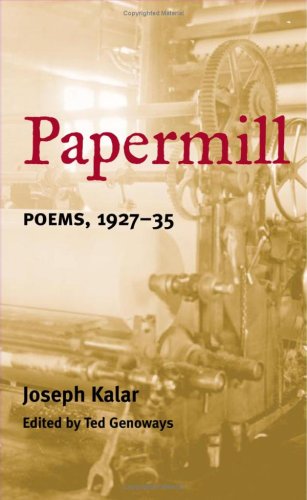 PAPERMILL: Poems, 1927-35 Joseph Kalar PAPERMILL: Poems, 1927-35 Joseph Kalar