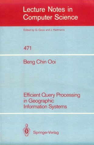 Efficient Query Processing In Geographic Information Systems Beng Chin Ooi Efficient Query Processing In Geographic Information Systems Beng Chin Ooi