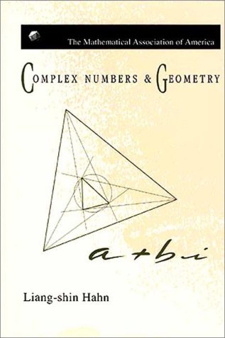 Complex Numbers And Geometry Liang-Shin Hahn Complex Numbers And Geometry Liang-Shin Hahn