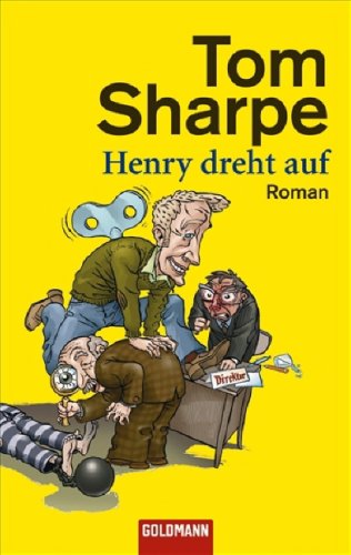 Henry Dreht Auf (Wilt, #3) Tom Sharpe Henry Dreht Auf (Wilt, #3) Tom Sharpe