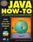 Java How To: The Definitive Java Problem Solver