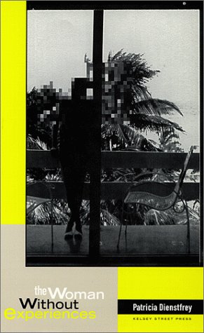 The Woman Without Experiences Patricia Dienstfrey The Woman Without Experiences Patricia Dienstfrey