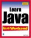 Learn Java In A Weekend (In A Weekend (Indianapolis, Ind.).)