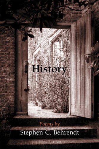 History: Poems Stephen C. Behrendt History: Poems Stephen C. Behrendt
