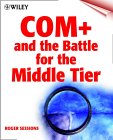Com+ And The Battle For The Middle Tier Com+ And The Battle For The Middle Tier