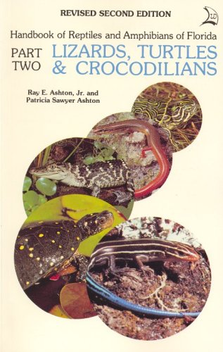 Handbook of Reptiles and Amphibians of Florida Part Two Lizards, Turtles and Crocodilians Ray E. Ashton Handbook of Reptiles and Amphibians of Florida Part Two Lizards, Turtles and Crocodilians Ray E. Ashton