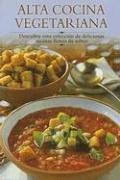 Alta cocina vegetariana: Descubra esta coleccion de deliciosas recetas llenas de sabor Edimat Libros Alta cocina vegetariana: Descubra esta coleccion de deliciosas recetas llenas de sabor Edimat Libros
