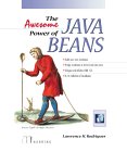 The Awesome Power of JavaBeans The Awesome Power of JavaBeans