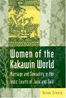 Women of the Kakawin World: Marriage and Sexuality in the Indic Courts of Java and Bali