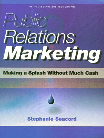 Public Relations: Making A Splash Without Cash Stephanie Seacord Public Relations: Making A Splash Without Cash Stephanie Seacord